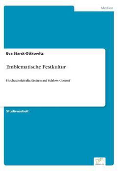 Paperback Emblematische Festkultur: Hochzeitsfeierlichkeiten auf Schloss Gottorf [German] Book