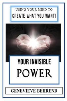 Paperback Your Invisible Power (Illustrated): Genevieve Behrend's Law of Attraction Visualization Guide to Increased Success & Money - New Thought Book