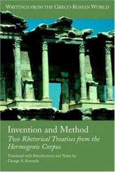 Invention And Method: Two Rhetorical Treatises from the Hermogenic Corpus - Book #15 of the Writings from the Greco-Roman World