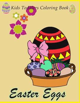 Paperback Easter eggs Kids Toddlers Coloring Book: Easter Eggs Coloring For Kids, Toddler, Pre School, Kindergarten and grade 1, Simple Easter Designs, Book wit Book