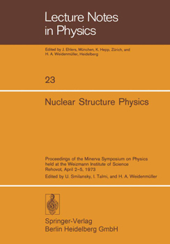Nuclear Structure Physics: Proceedings Of The Minerva Symposium On Physics Held At The Weizmann Institute Of Science, Rehovot, Israel, April 2   5, 1973 (Lecture Notes In Physics)