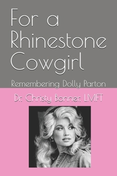 Paperback For a Rhinestone Cowgirl: Remembering Dolly Parton Book