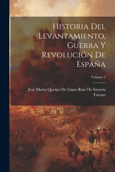 Paperback Historia Del Levantamiento, Guerra Y Revolución De España; Volume 3 [Spanish] Book