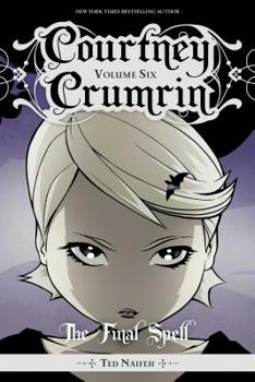 Courtney Crumrin, Vol. 6: The Final Spell - Book #6 of the Courtney Crumrin