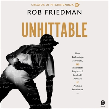 MP3 CD Unhittable: How Technology, Mavericks, and Innovators Engineered Baseball's New Era of Pitching Dominance Book