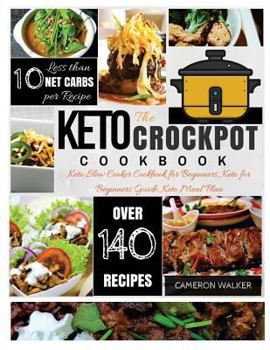Paperback Keto Crock Pot Cookbook: Keto Slow cooker cookbook for Beginners, Keto for Beginners Guide, Keto Mel Plan (Ketogenic diet for beginners) Book