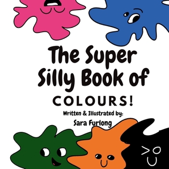 Paperback The Super Silly Book of Colours: Part of the Super Silly Educational Book Series Book