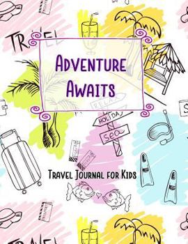 Paperback Adventure Awaits Travel Journal for Kids: Vacation Diary for Children:120+ Page Travel Journal Book