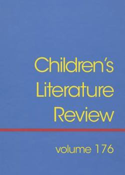 Hardcover Children's Literature Review, Volume 176: Excerts from Reviews, Criticism, and Commentary on Books for Children and Young People Book
