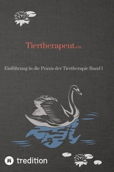 Hardcover Tiertherapeut Teil 1: Einführung in die Praxis der Tiertherapie Band 1 [German] Book
