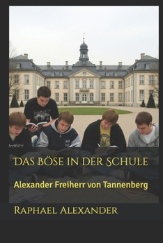 Paperback Das Böse in der Schule: Alexander Freiherr von Tannenberg [German] Book