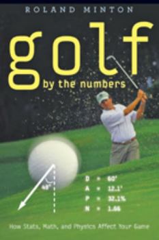 Hardcover Golf by the Numbers: How Stats, Math, and Physics Affect Your Game Book