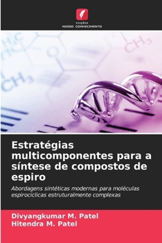 Estratégias multicomponentes para a síntese de compostos de espiro (Portuguese Edition)