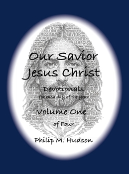 Our Saviour Jesus Christ: Devotionals for Each Day of the Year - Volume One