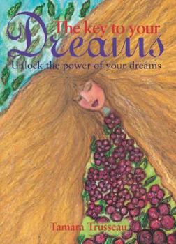 Hardcover The Key to Your Dreams: Unlock the Power of Your Dreams Book