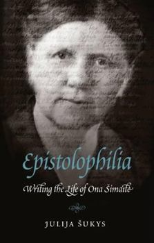 Hardcover Epistolophilia: Writing the Life of Ona Simaite Book