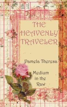 Paperback The Heavenly Traveler Roses: Medium in the Raw Book