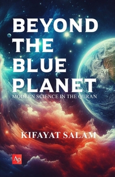 BEYOND THE BLUE PLANET: Modern Science in The Quran