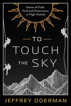 Paperback To Touch the Sky: Stories of Pride, Peril, and Perseverance at High Altitude Book