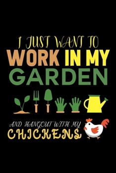 Paperback I Just Want To Work In My Garden And Hangout With My Chickens: Food Journal - Track Your Meals - Eat Clean And Fit - Breakfast Lunch Diner Snacks - Ti Book