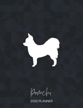 Pomchi 2020 Planner: Dated Weekly Diary With To Do Notes & Dog Quotes (Awesome Calendar Planners for Dog Owners - Mixed Pedigree Breeds)