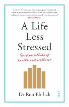 Paperback A Life Less Stressed: The Five Pillars of Health and Wellness Book