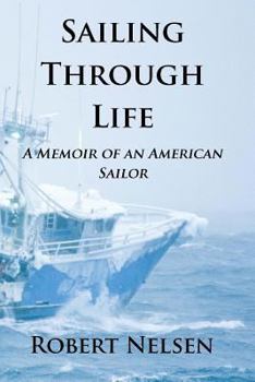 Paperback Sailing Through Life: A Memoir Of An American Sailor Book