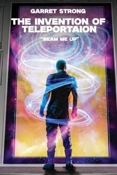 Paperback Garret Strong The Invention of Teleportation "Beam Me Up!" Book