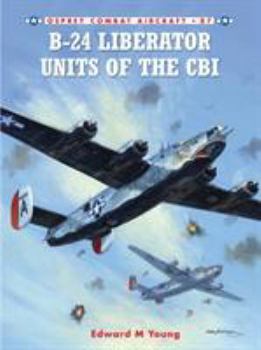 B-24 Liberator Units of the CBI - Book #87 of the Osprey Combat Aircraft