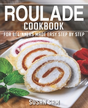 Paperback Roulade Cookbook: Book 2, for Beginners Made Easy Step by Step Book