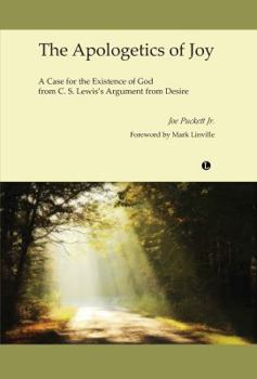 Paperback The Apologetics of Joy: A Case for the Existence of God from C.S. Lewis's Argument from Desire Book