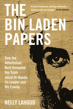 Hardcover The Bin Laden Papers: How the Abbottabad Raid Revealed the Truth about Al-Qaeda, Its Leader and His Family Book