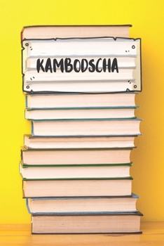 Paperback Kambodscha: Liniertes Reisetagebuch Notizbuch oder Reise Notizheft liniert - Reisen Journal f?r M?nner und Frauen mit Linien [German] Book