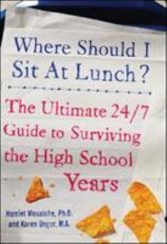 Paperback Where Should I Sit at Lunch?: The Ultimate 24/7 Guide to Surviving the High School Years Book