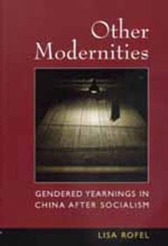 Hardcover Other Modernities: Gendered Yearnings in China after Socialism Book