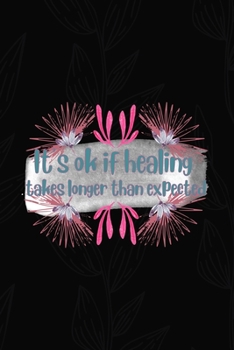 It's Ok If Healing Takes Longer Than Expected: All Purpose 6x9 Blank Lined Notebook Journal Way Better Than A Card Trendy Unique Gift Black Solid Gray Texture Self Care