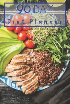 Paperback 90 Day Diet Plan Eating Log Book: 3 Month Tracking Meals Planner Exercise & Fitness Workout Healthy - Activity Tracker 13 Week Food Planner / Diary / Book