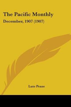 Paperback The Pacific Monthly: December, 1907 (1907) Book