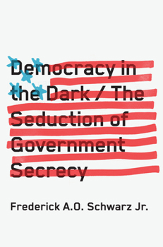 Hardcover Democracy in the Dark: The Seduction of Government Secrecy Book