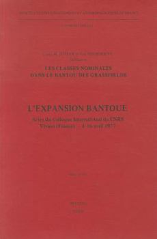 L'Expansion Bantoue. Actes Du Colloque International Du Cnrs, Viviers (France), 4-16 Avril 1977