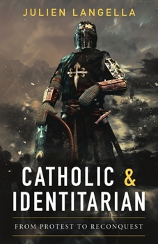 Paperback Catholic and Identitarian: From Protest to Reconquest Book