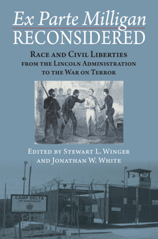 Ex Parte Milligan Reconsidered: Race and Civil Liberties from the Lincoln Administration to the War on Terror