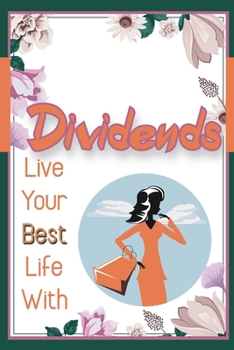 Paperback Live Your Best Life with Dividends: Your Money Makes Money Book