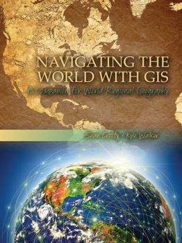 Misc. Supplies Navigating the World with GIS: A Companion for World Regional Geography Book