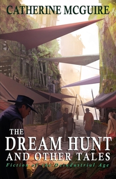 Paperback The Dream Hunt and Other Tales: Fiction of the Deindustrial Age Book