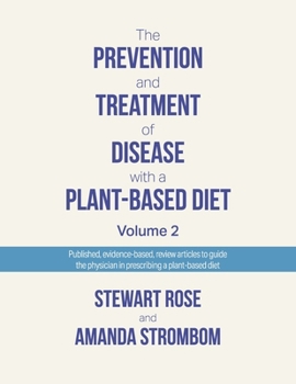 Paperback The Prevention and Treatment of Disease with a Plant-Based Diet Volume 2: Evidence-Based Articles to Guide the Physician Book