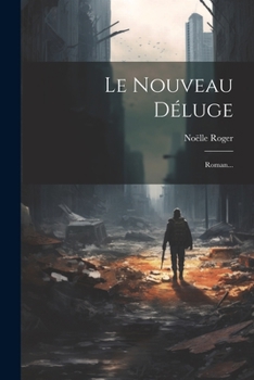Paperback Le Nouveau Déluge: Roman... [French] Book
