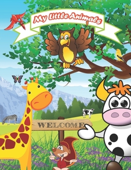 My Little Animals: Coloring Book for Kids Ages 4-8, The Best Gift for Children Who Extremely Love animals, Preschool and Kindergarten