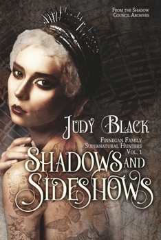 Paperback Shadows & Sideshows: Finnegan Family Supernatural Hunters Volume One Book