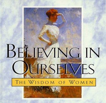 Paperback Believing in Ourselves: The Wisdom of Women Book
